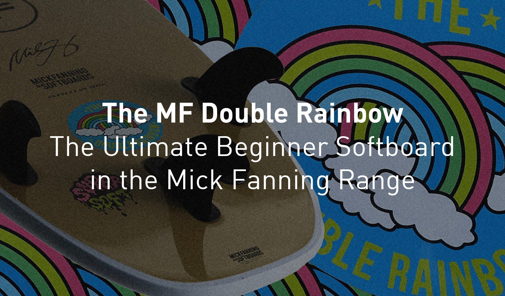 The Double Rainbow: The Ultimate Beginner Softboard in the Mick Fanning Range